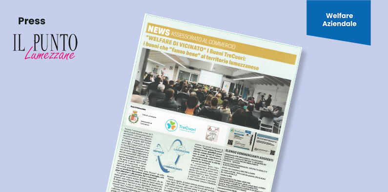 Buoni spesa TreCuori a Lumezzane: welfare che supporta il commercio locale. Le aziende premiano i dipendenti e fanno bene al territorio